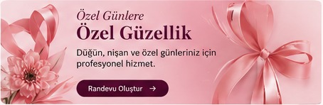Özel Günlere Özel Güzellik